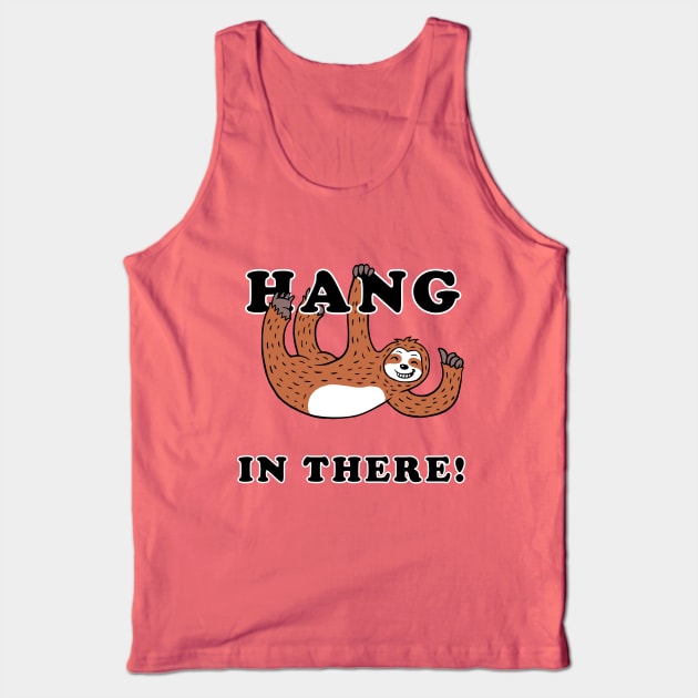 Hang In There Sloth Tank Top by dumbshirts